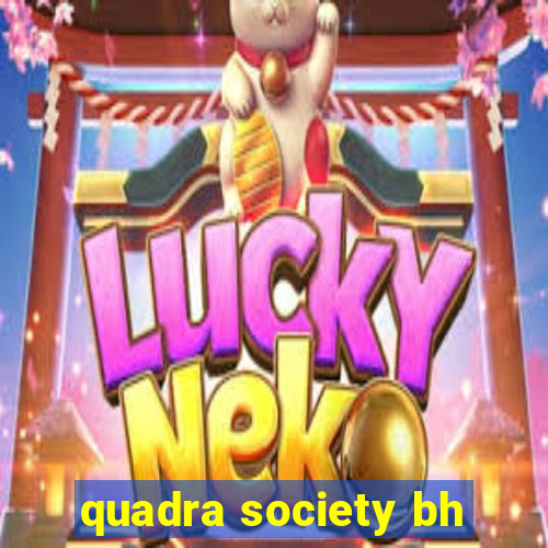 quadra society bh